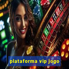 plataforma vip jogo